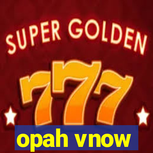 opah vnow